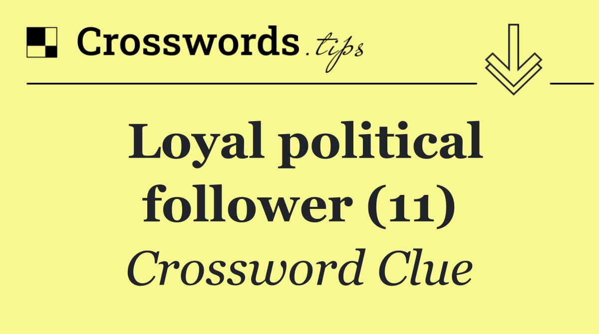 Loyal political follower (11)