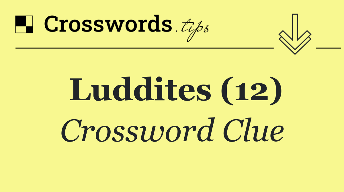 Luddites (12)