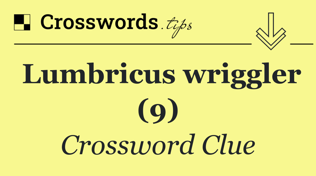 Lumbricus wriggler (9)