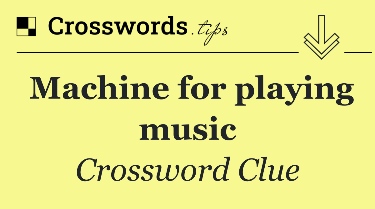 Machine for playing music