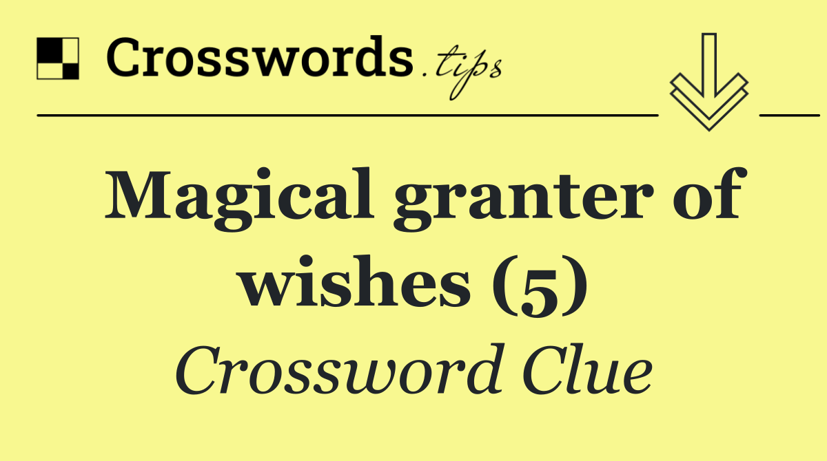 Magical granter of wishes (5)