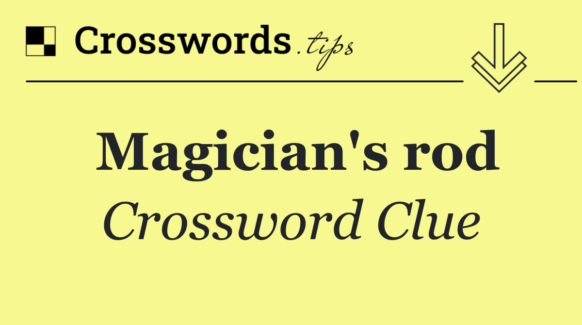 Magician's rod