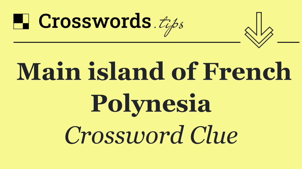 Main island of French Polynesia
