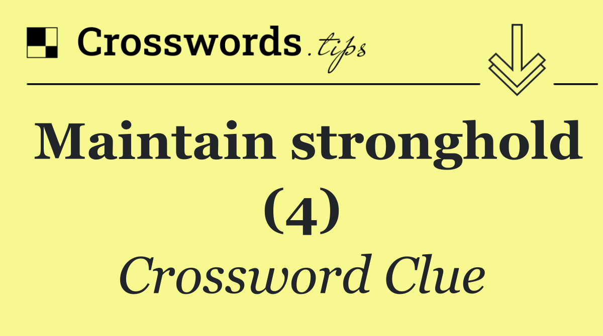 Maintain stronghold (4)
