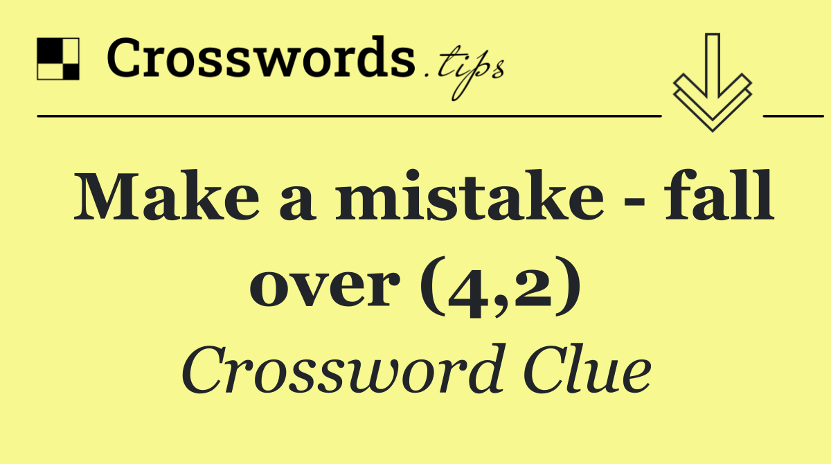 Make a mistake   fall over (4,2)