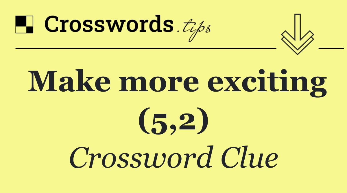Make more exciting (5,2)