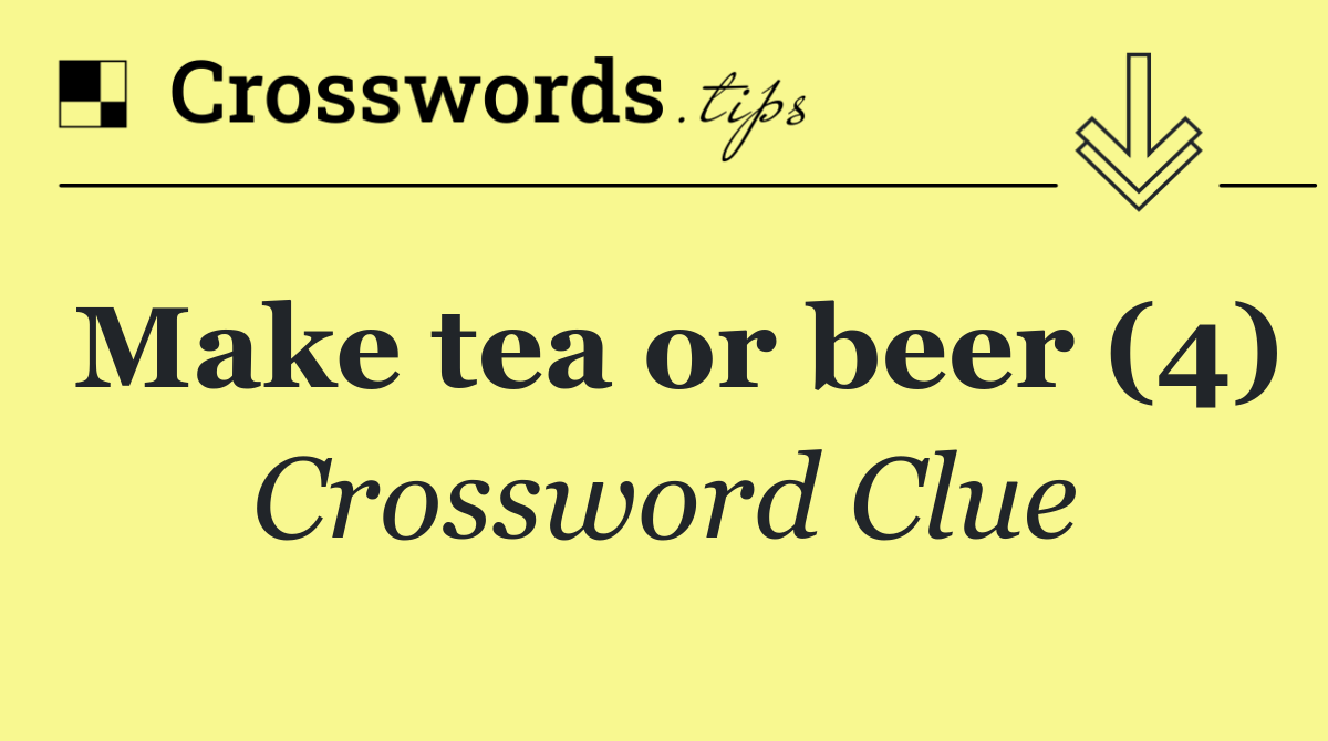 Make tea or beer (4)