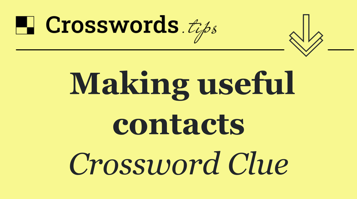 Making useful contacts