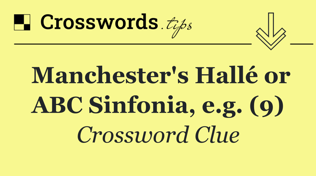Manchester's Hallé or ABC Sinfonia, e.g. (9)