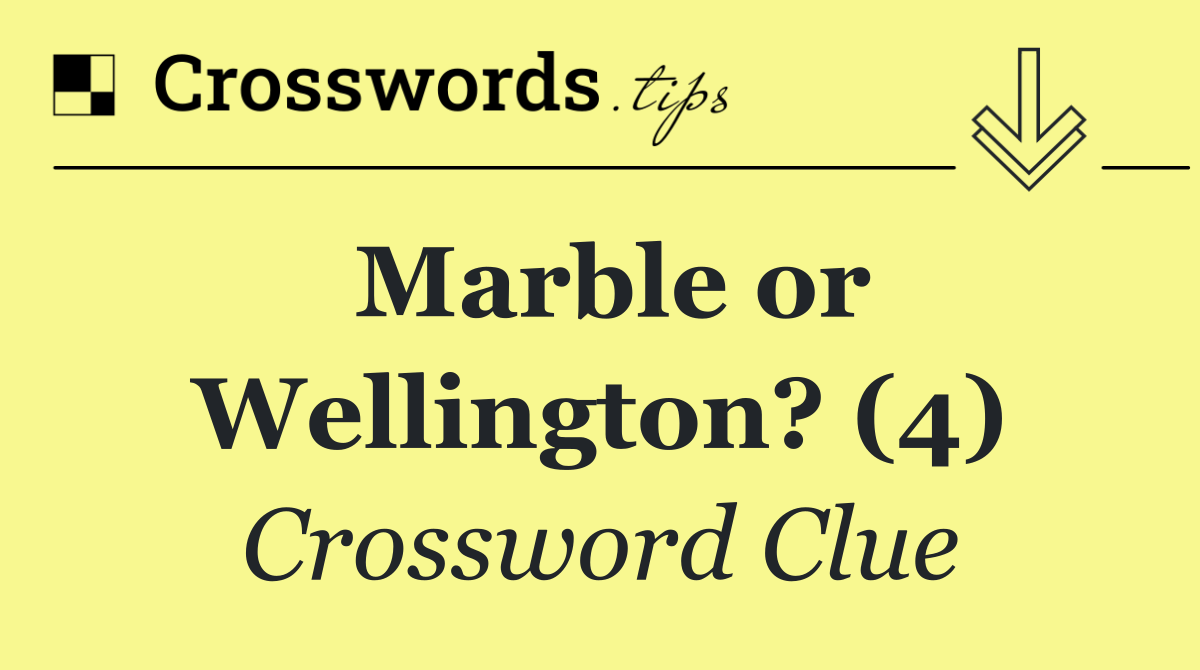 Marble or Wellington? (4)