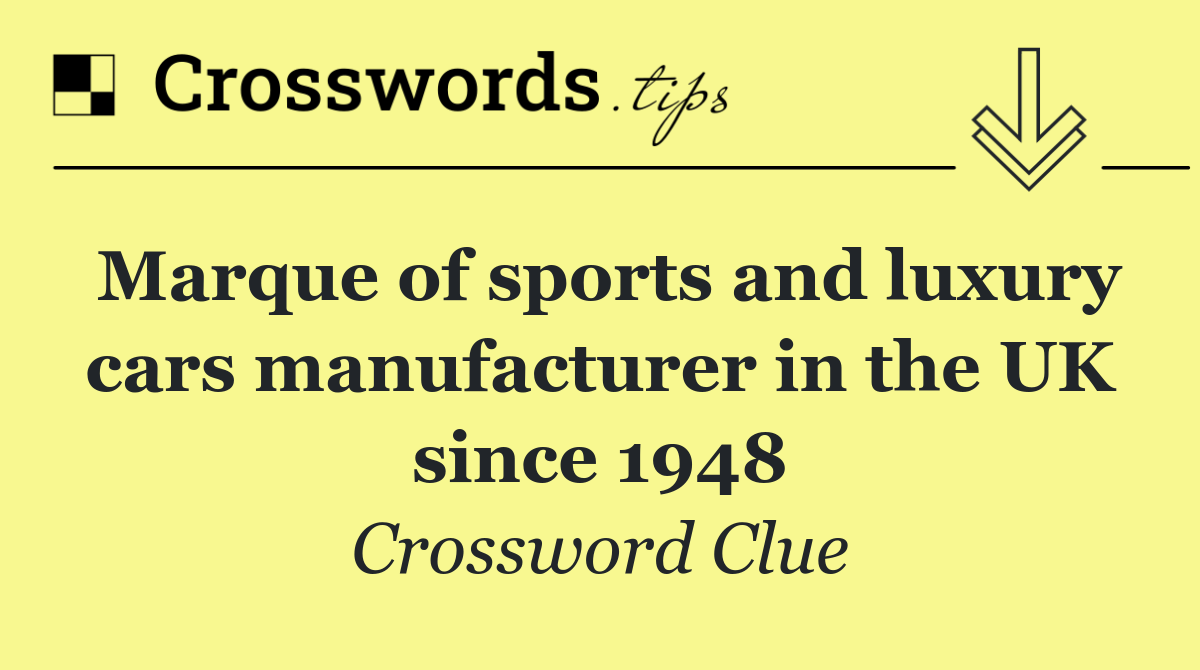 Marque of sports and luxury cars manufacturer in the UK since 1948