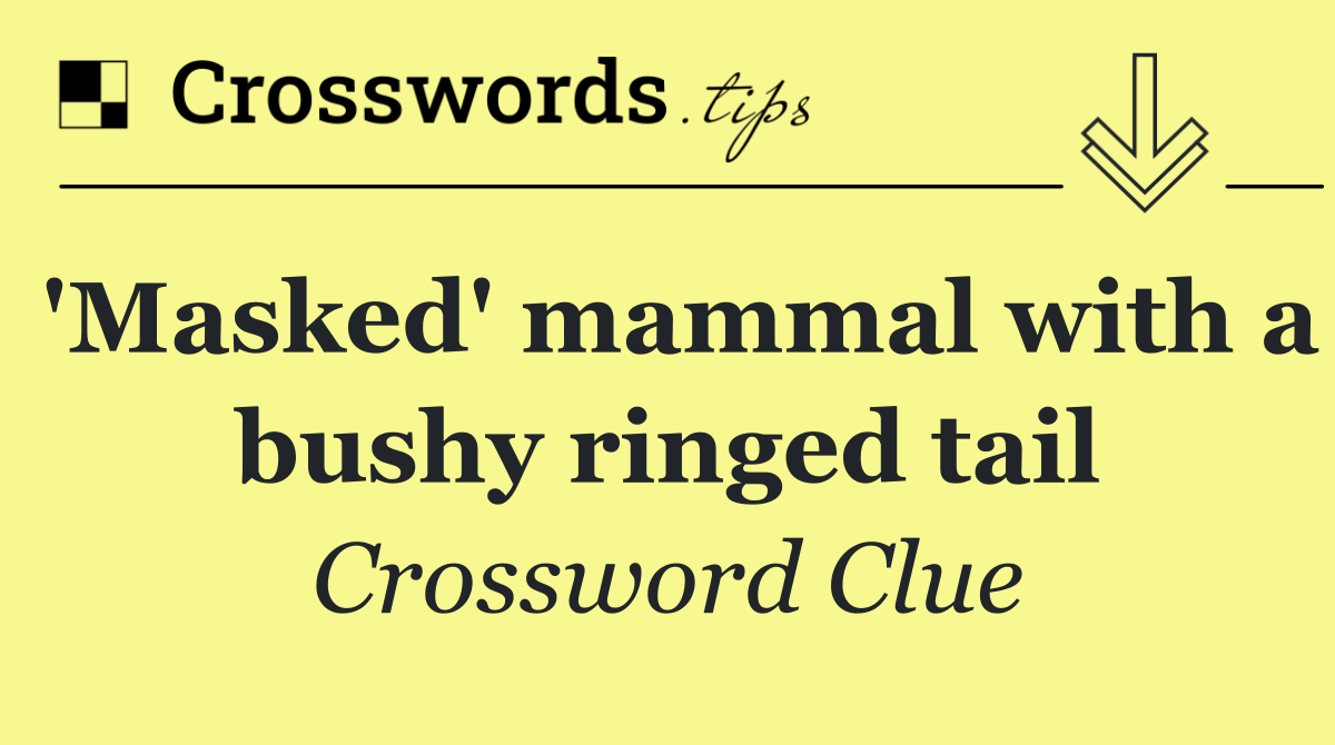 'Masked' mammal with a bushy ringed tail