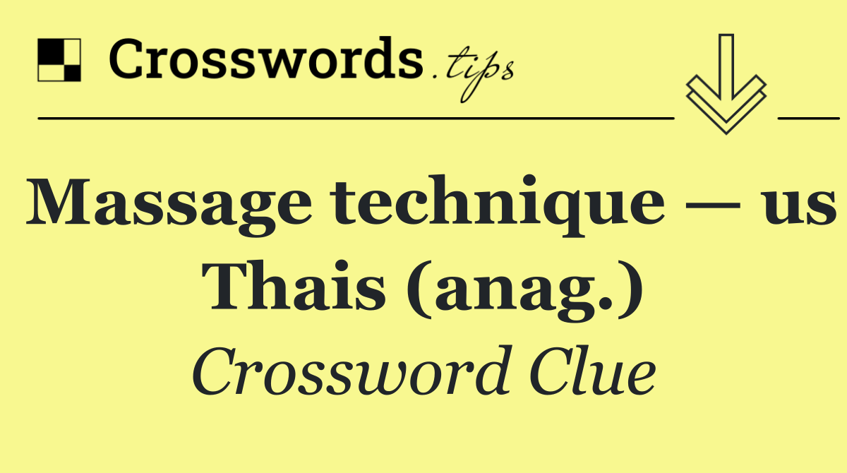Massage technique — us Thais (anag.)