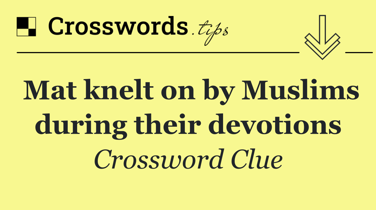 Mat knelt on by Muslims during their devotions