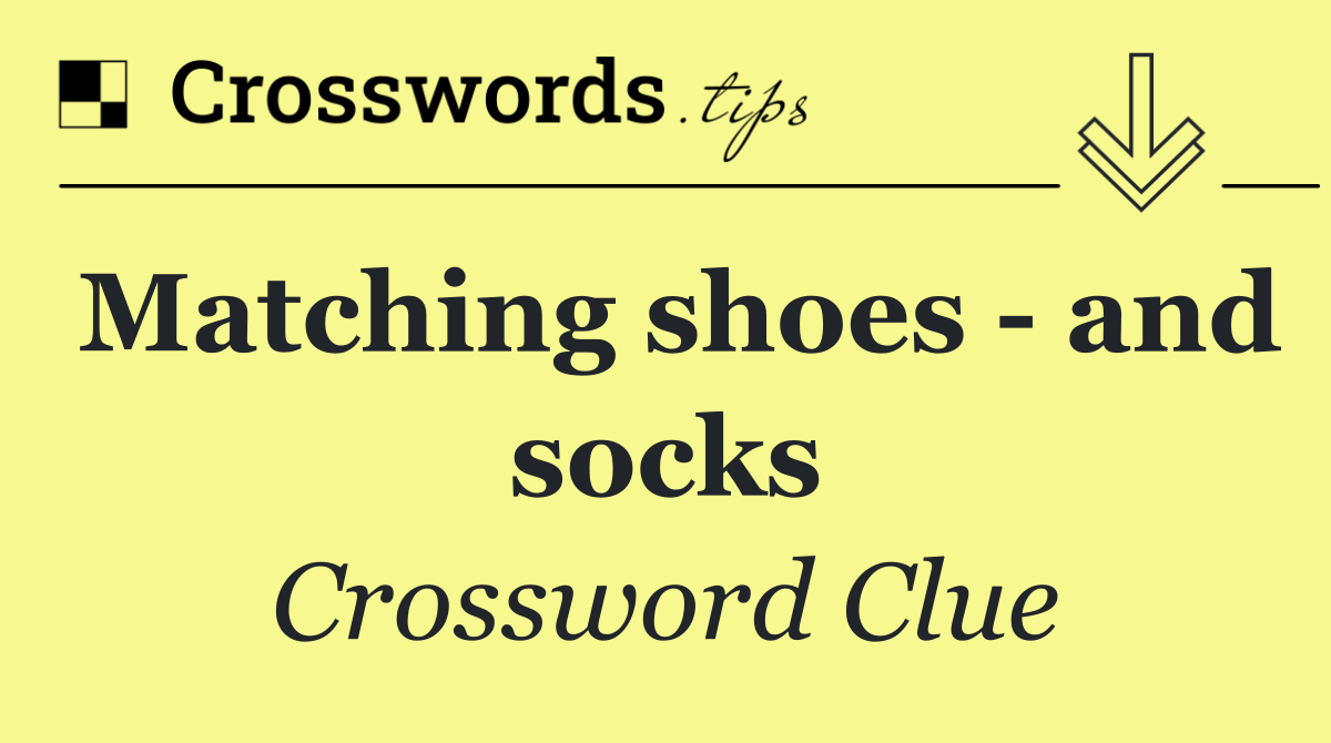 Matching shoes   and socks
