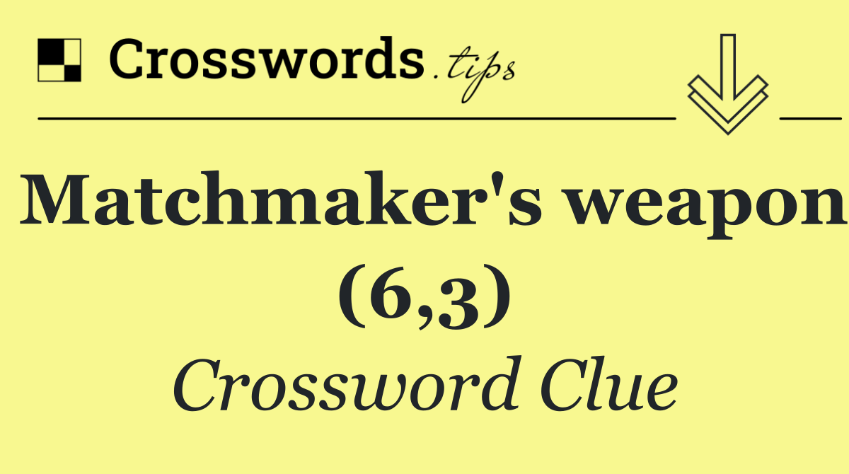 Matchmaker's weapon (6,3)