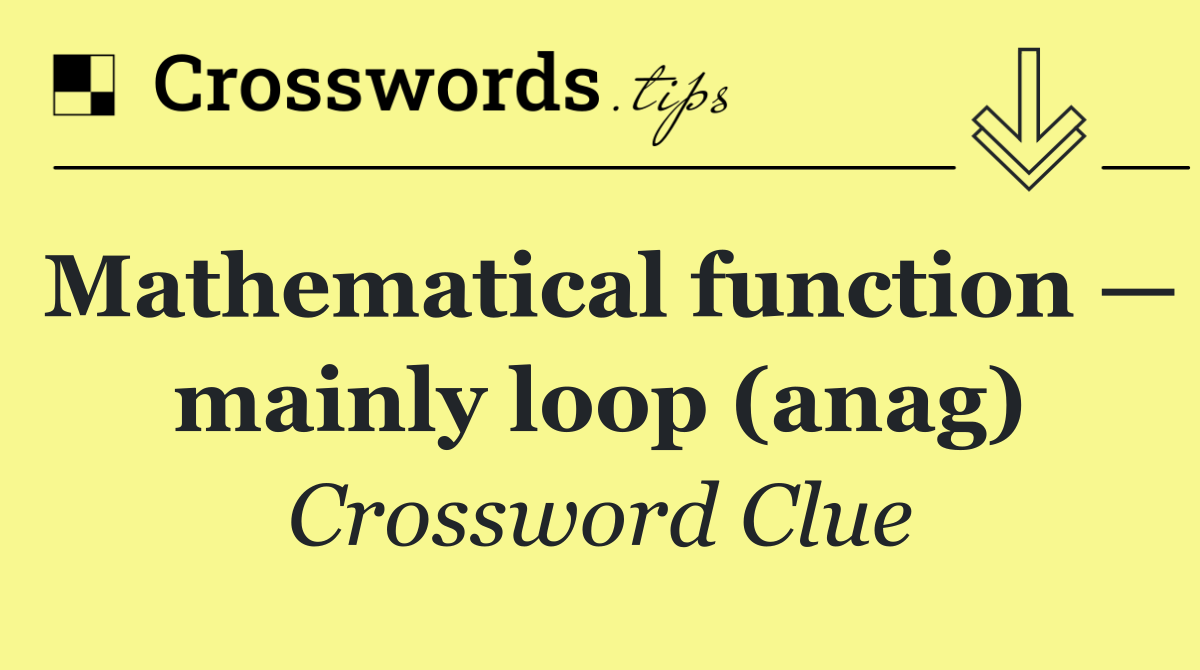 Mathematical function — mainly loop (anag)