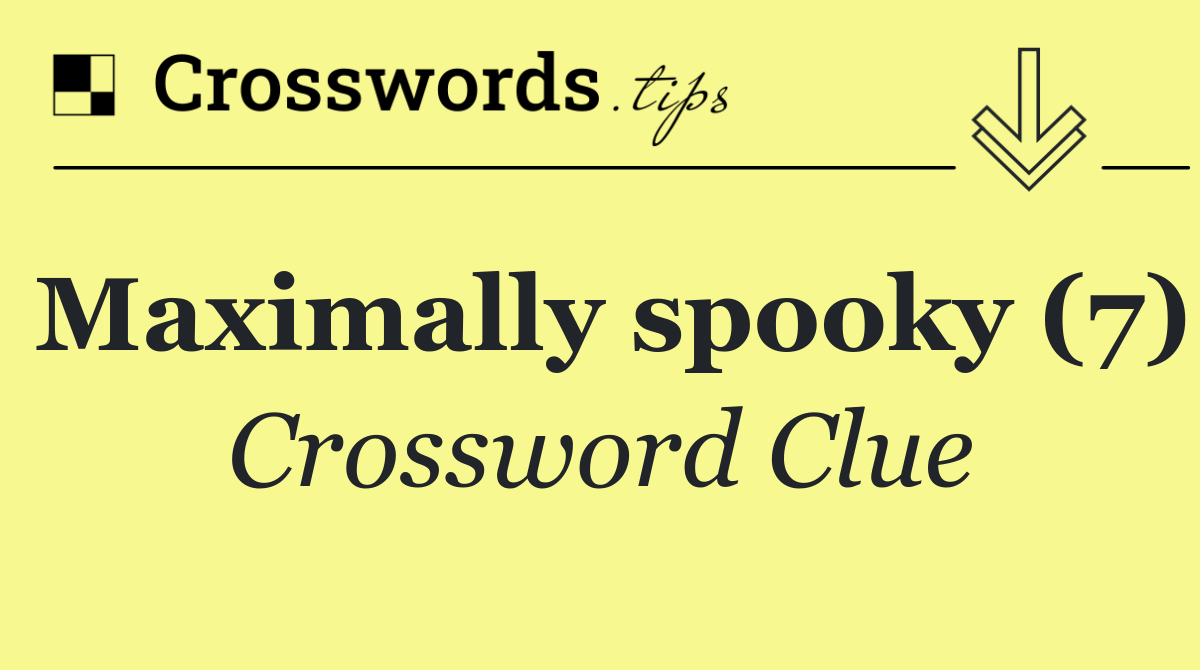 Maximally spooky (7)
