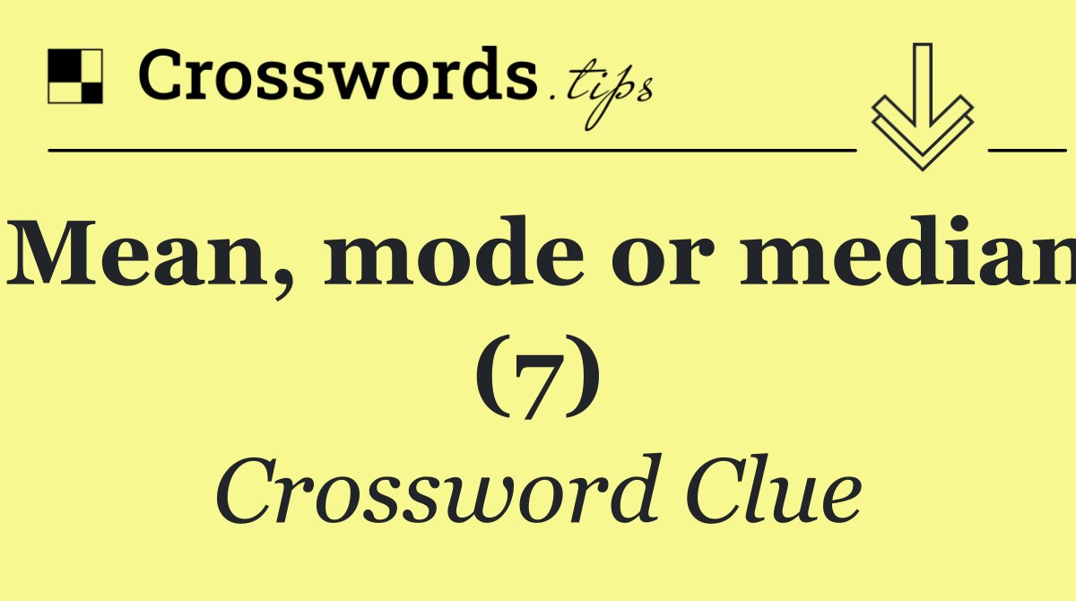 Mean, mode or median (7)