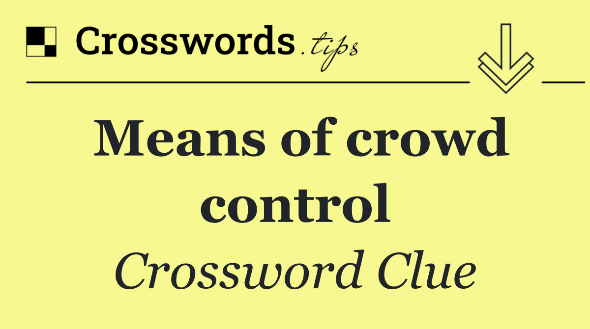 Means of crowd control