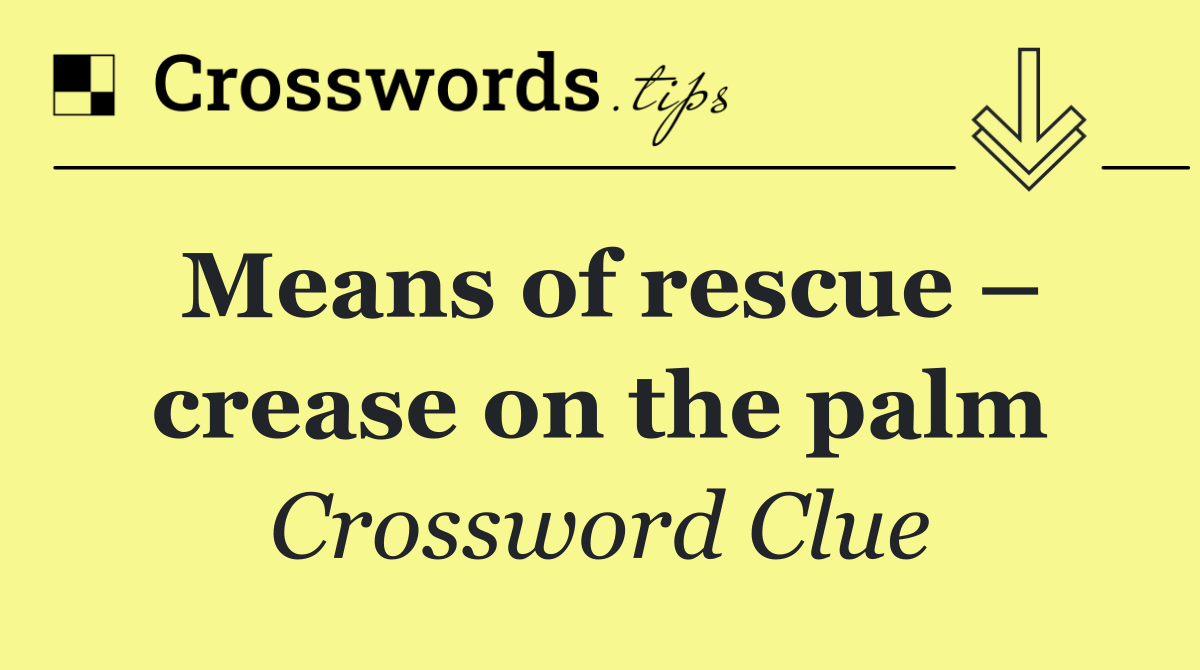 Means of rescue – crease on the palm