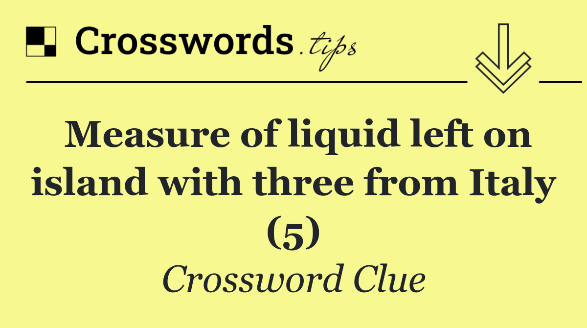Measure of liquid left on island with three from Italy (5)