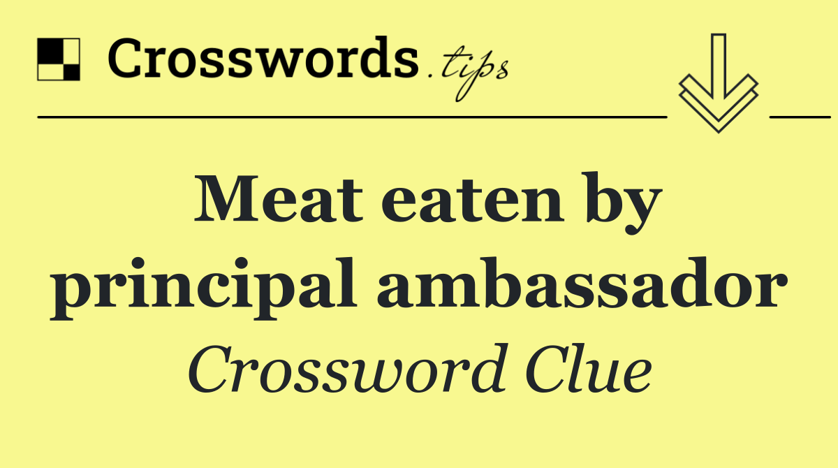 Meat eaten by principal ambassador