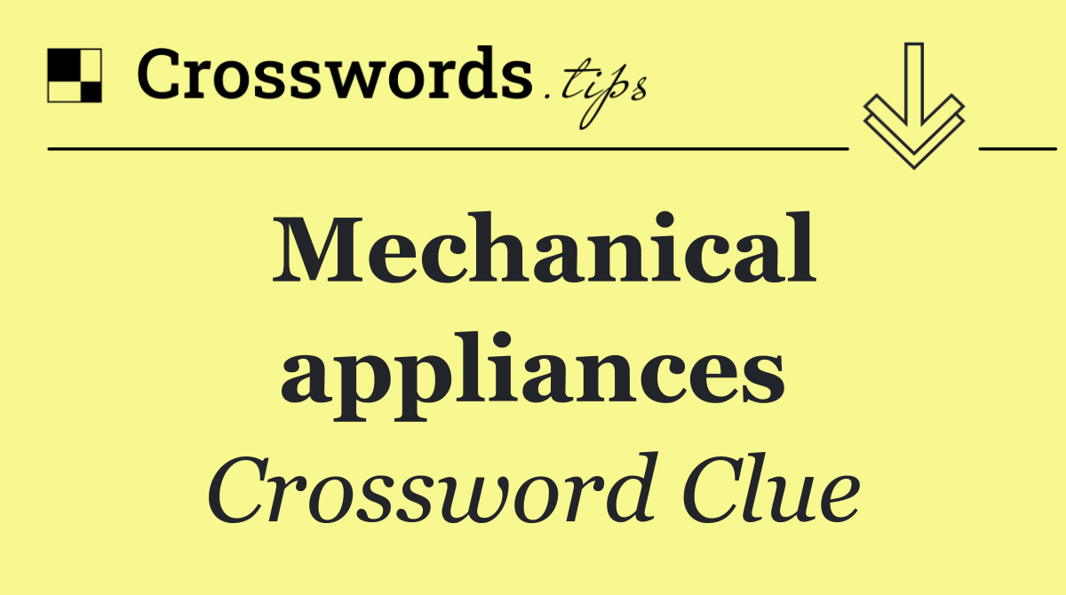 Mechanical appliances