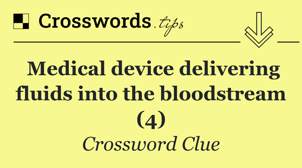 Medical device delivering fluids into the bloodstream (4)