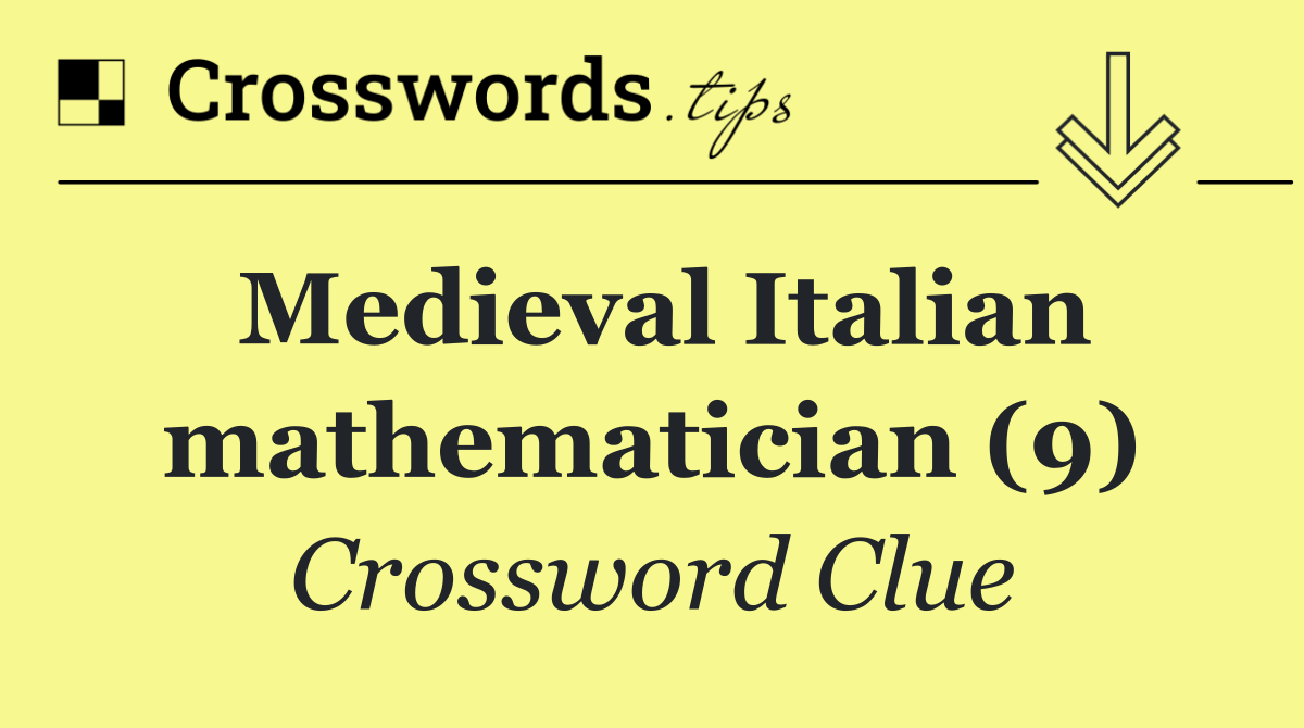 Medieval Italian mathematician (9)