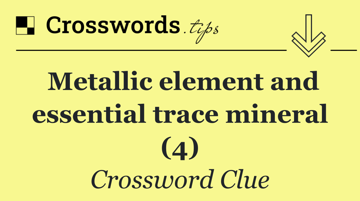 Metallic element and essential trace mineral (4)