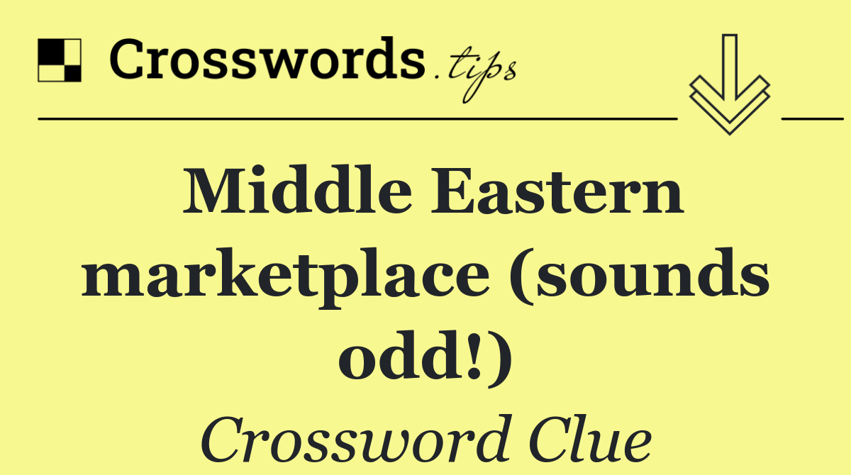 Middle Eastern marketplace (sounds odd!)