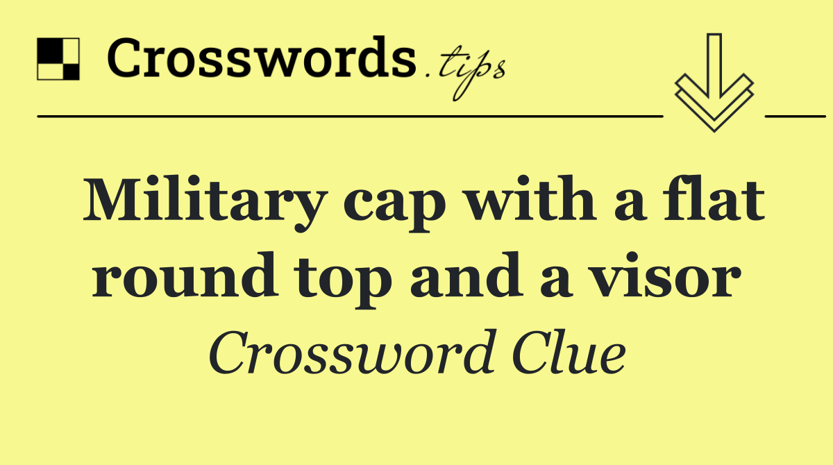 Military cap with a flat round top and a visor