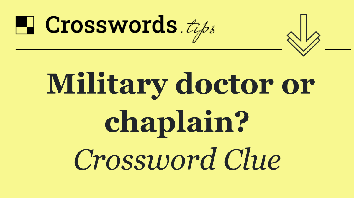 Military doctor or chaplain?