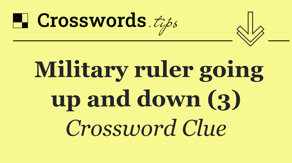 Military ruler going up and down (3)