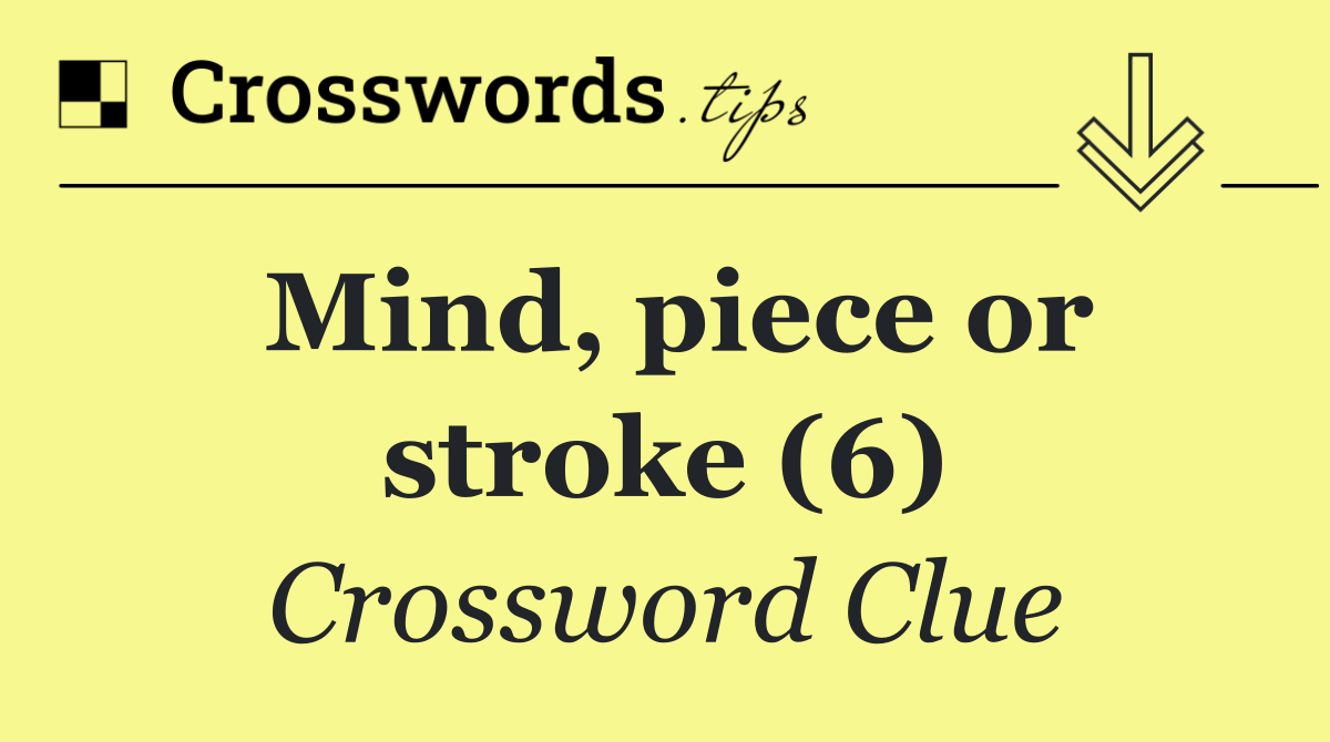 Mind, piece or stroke (6)