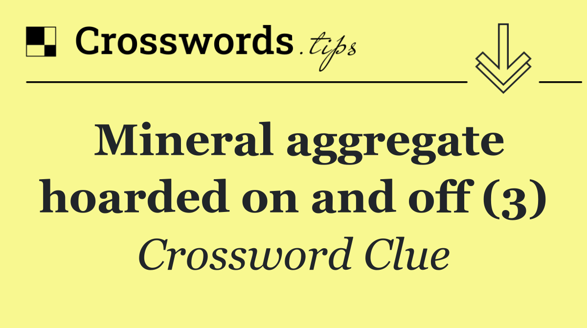 Mineral aggregate hoarded on and off (3)