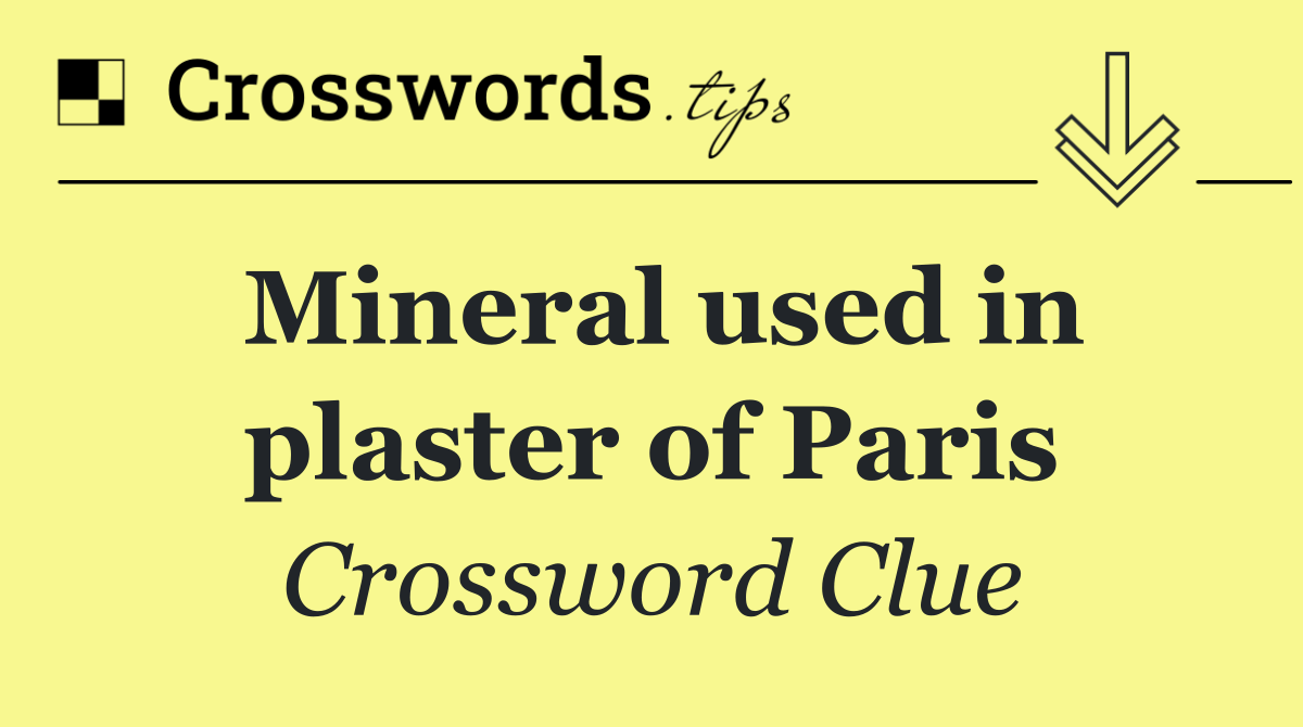 Mineral used in plaster of Paris
