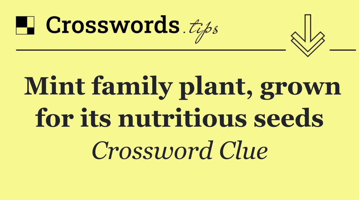 Mint family plant, grown for its nutritious seeds