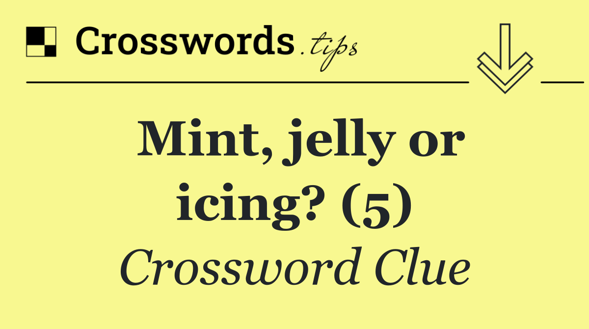 Mint, jelly or icing? (5)
