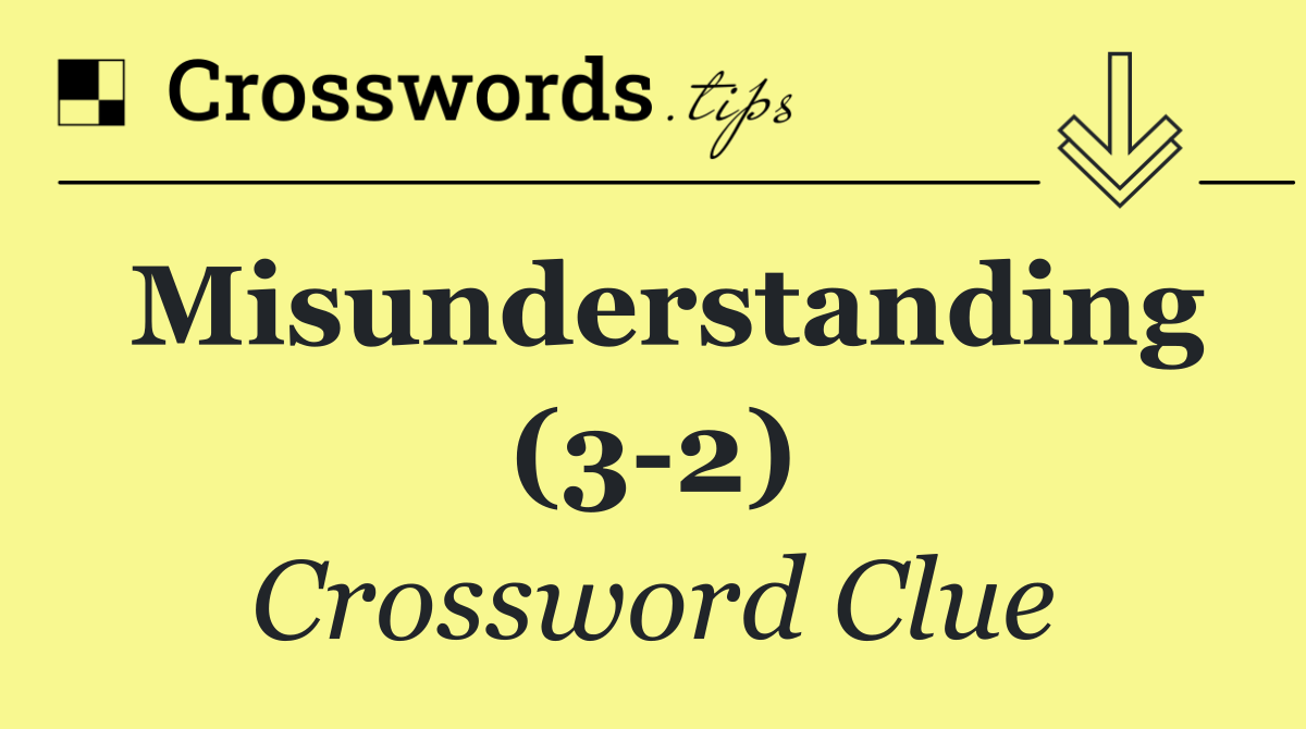 Misunderstanding (3 2)