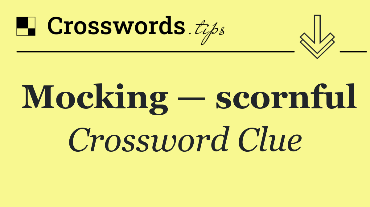 Mocking — scornful