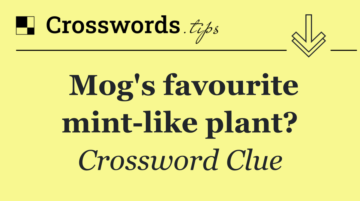 Mog's favourite mint like plant?