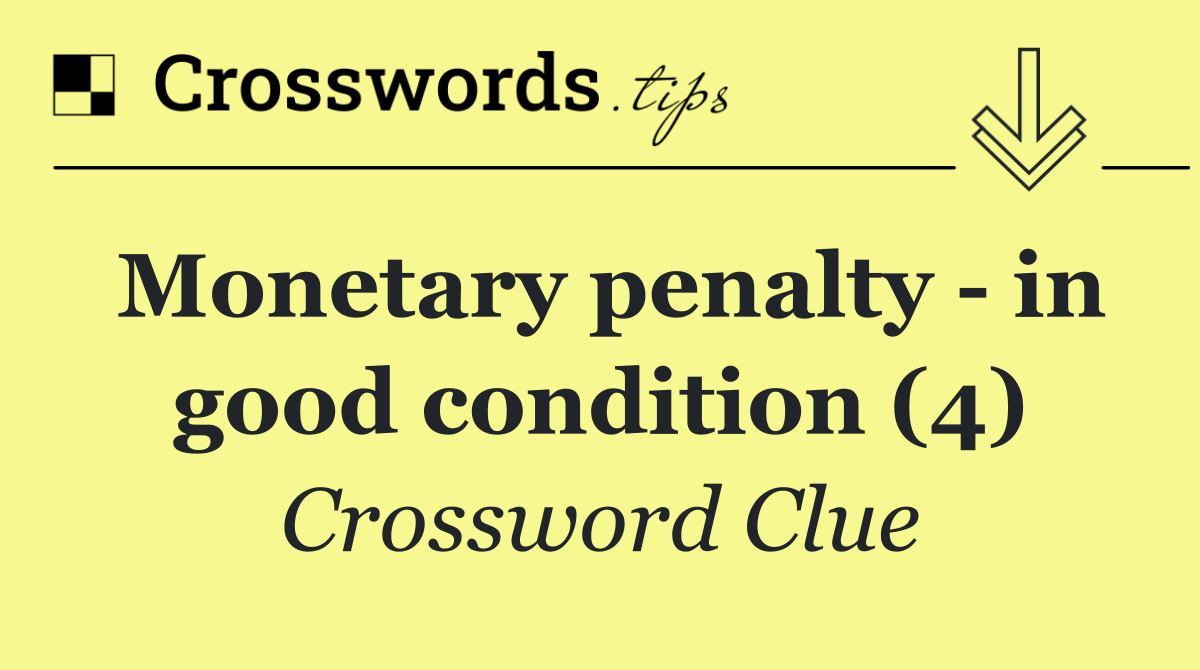 Monetary penalty   in good condition (4)
