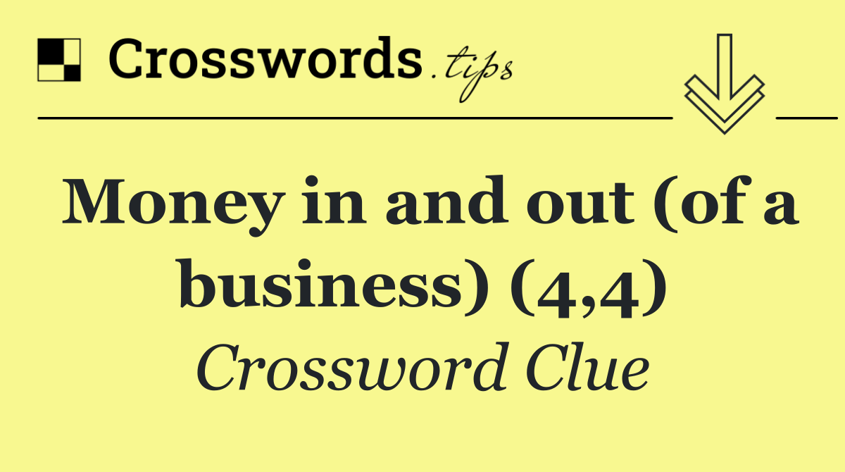 Money in and out (of a business) (4,4)