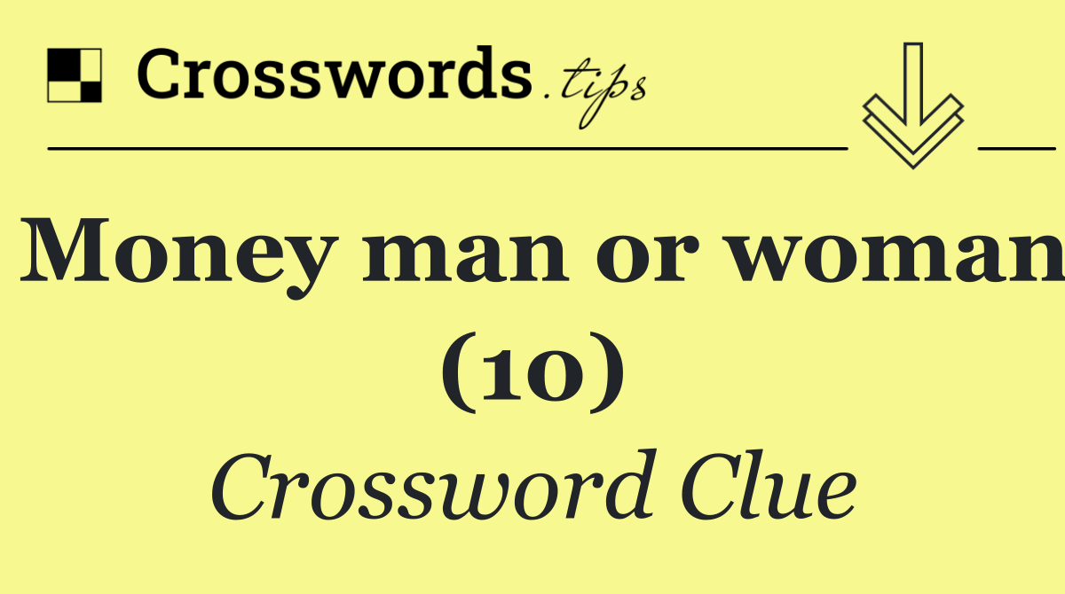 Money man or woman (10)