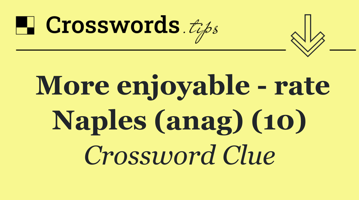 More enjoyable   rate Naples (anag) (10)