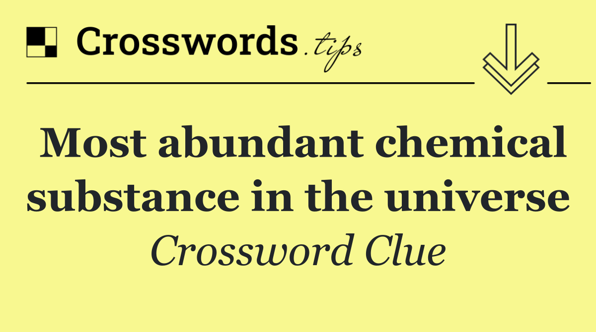 Most abundant chemical substance in the universe
