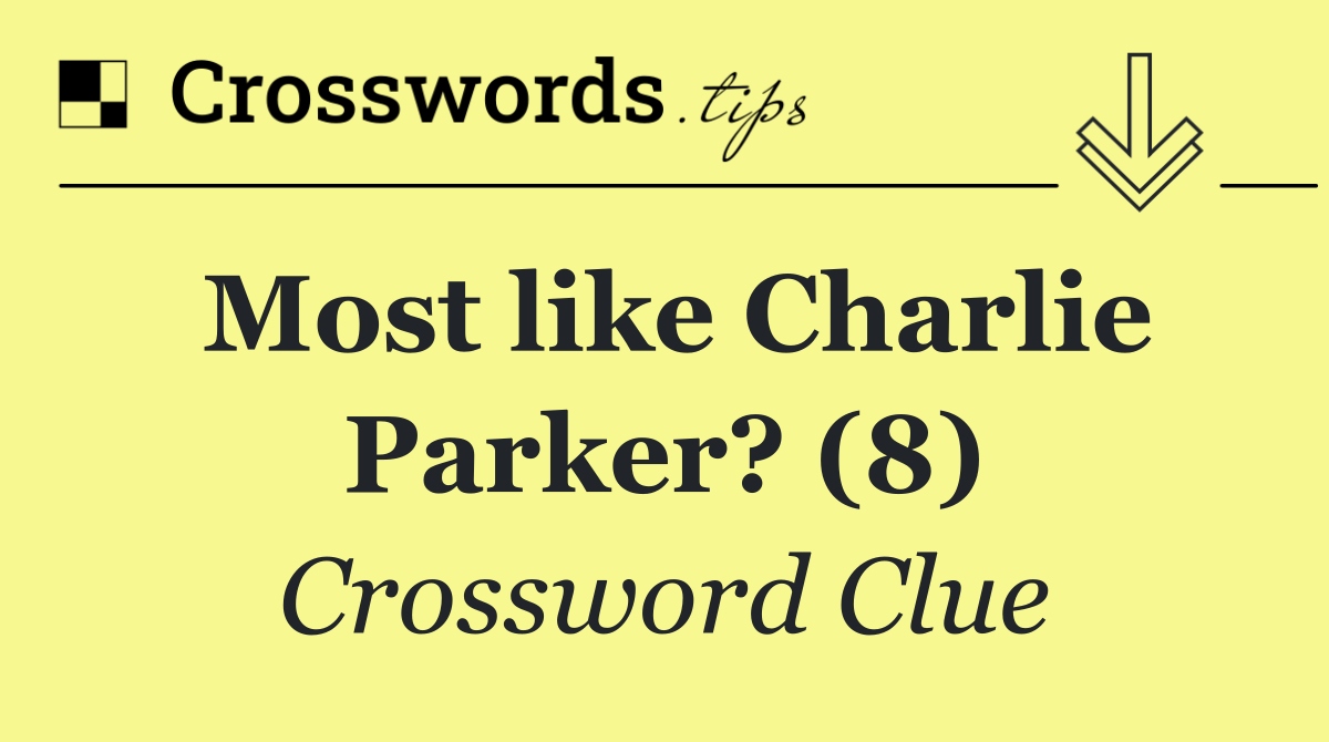 Most like Charlie Parker? (8)
