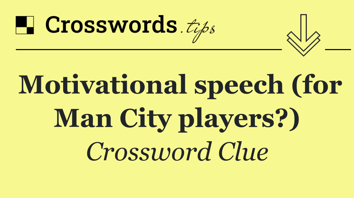 Motivational speech (for Man City players?)